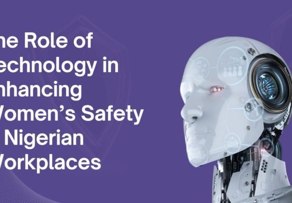 Role of Technology in Enhancing Women’s Safety in Nigerian Workplaces